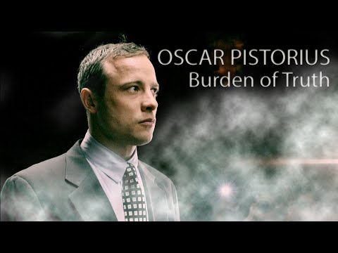 Oscar Pistorius: Burden of Truth