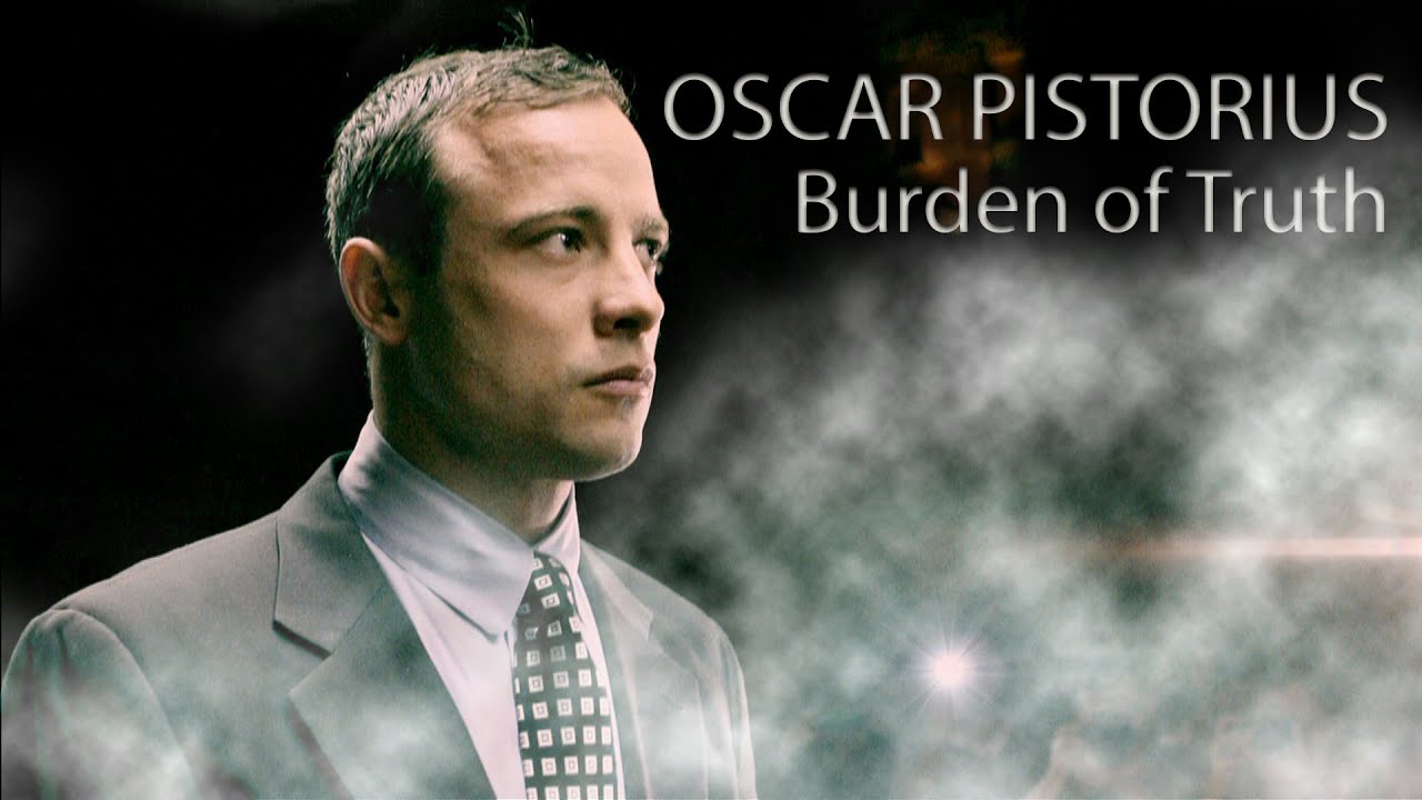 Oscar Pistorius: Burden of Truth
