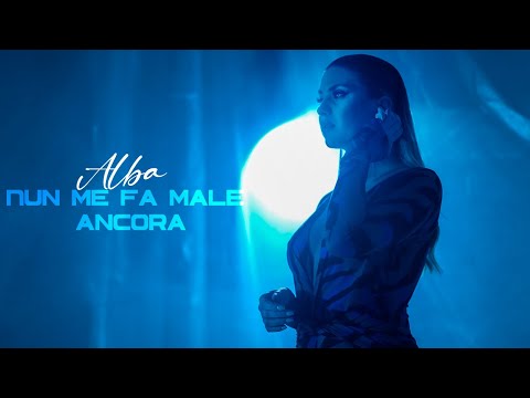 ALBA - Nun Me Fa Male Ancora (Video Ufficiale)