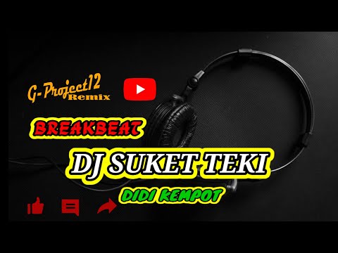 DJ SUKET TEKI | DIDI KEMPOT | BREAKBEAT DJ TIKTOK TERBARU 2025 FULLBASS