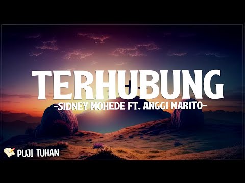 Terhubung - Sidney Mohede ft Anggi Marito & Connect Worship (Lirik) Lagu Rohani Kristen Terbaru 2024