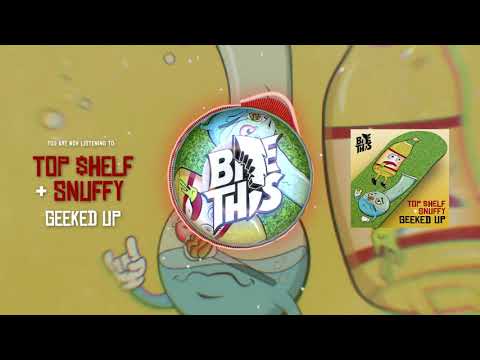 Top $helf & snuffy - Geeked Up