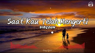 Download lagu Saat Kau Telah Mengerti - Virgoun | Lirik Lagu HQ | Bila bentakan kecilku patahkan hatimu mp3