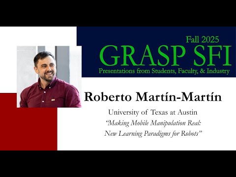 Fall 2025 GRASP SFI - Roberto Martín Martín, University of Texas at Austin