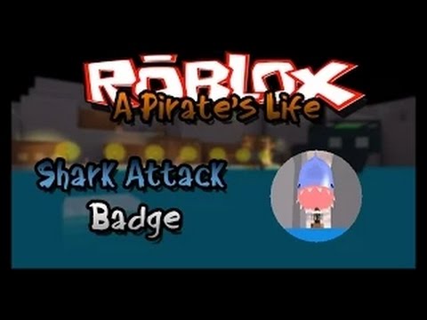Roblox  A Pirate%27s Life   Shark Attack Badge