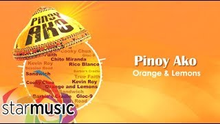 Orange and Lemons - Pinoy Ako (Audio) 🎵 | Pinoy Ako