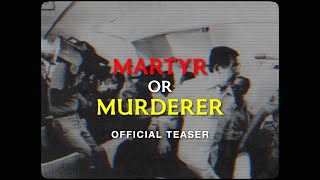 Martyr or Murderer Teaser