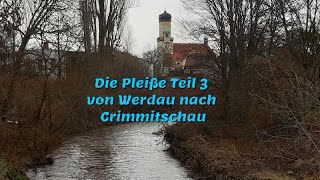 Die Pleiße Teil 3 von Werdau nach Crimmitschau