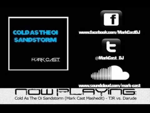 Cold As The Oi Sandstorm (Mark Cast Mashedit) - TJR vs  Darude
