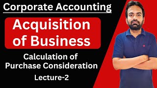 Acquisition of business lecture-2 Calculation of purchase consideration | Corporate Accounting