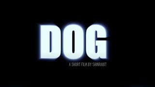 "DOG" a short film by shinrabit - Introduction included