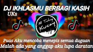 Download lagu DJ REMIX IKHLASMU BERBAGI KASIH _ UKS mp3