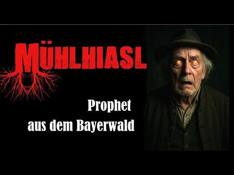 Mühlhiasl der Waldprophet - Bayerischer Seher, Weltuntergang, Apokalypse, Armageddon - remastered