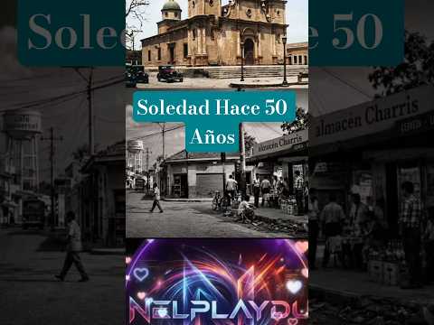 Soledad Atlántico hace 50 Años- #SoledadAtlántico #SoledadDeAntaño #HistoriaDeSoledad #soledad  #fyp