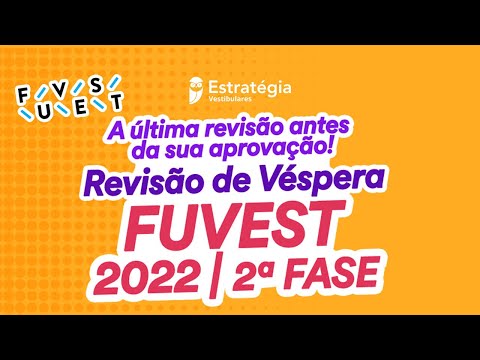 Revisão de Véspera FUVEST 2022 - 2ª Fase