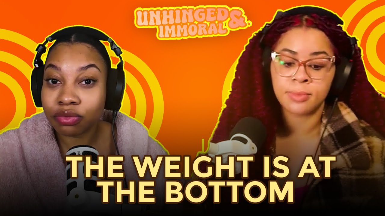 The Weight is at the Bottom | Unhinged & Immoral Podcast EP 62