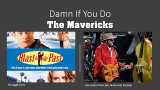 The Mavericks   Damn If You Do