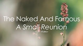 The Naked And Famous - A Small Reunion - Fan Video