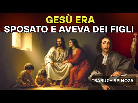 Spinoza RIVELA – Gesù era sposato e aveva dei figli