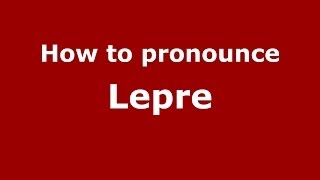 How to pronounce Lepre