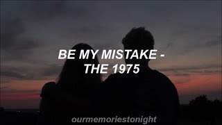 Download lagu the 1975 - be my mistake // lyrics mp3