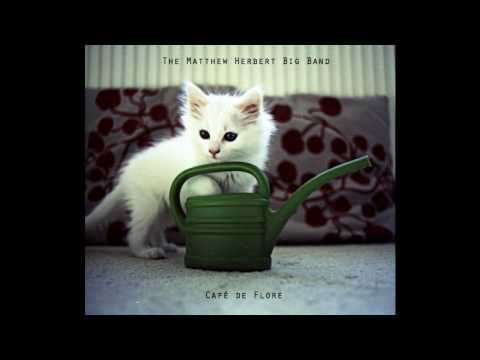 The Matthew Herbert Big Band - Café De Flore