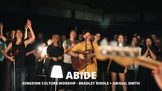 Abide // Bradley Riddle &amp; Abigail Smith // Kingdom Culture Worship
