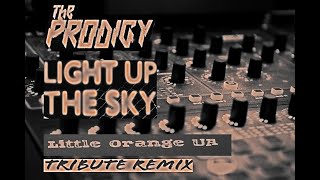 The Prodigy - Light Up The Sky (Little Orange UA Tribute Remix 2021)