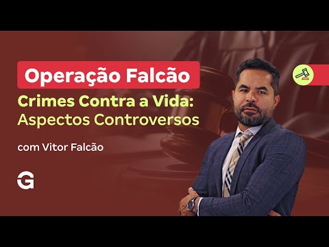 Operação Falcão | Crimes Contra a Vida: Aspectos Controversos