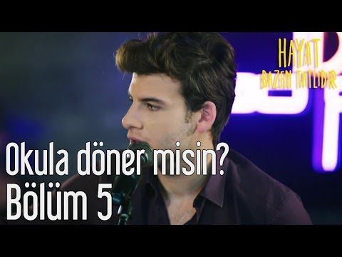 Hayat Bazen Tatlıdır 5. Bölüm - Okula Döner misin?