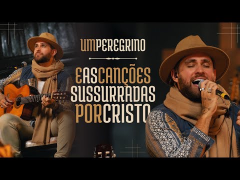 Um Peregrino e As Canções Sussurradas por Cristo (Completo)