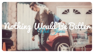 Nick Jonas - Nothing Would Be Better // Lyrics + Deutsche Übersetzung
