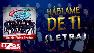 BANDA MS - HÁBLAME DE TI (LETRA)