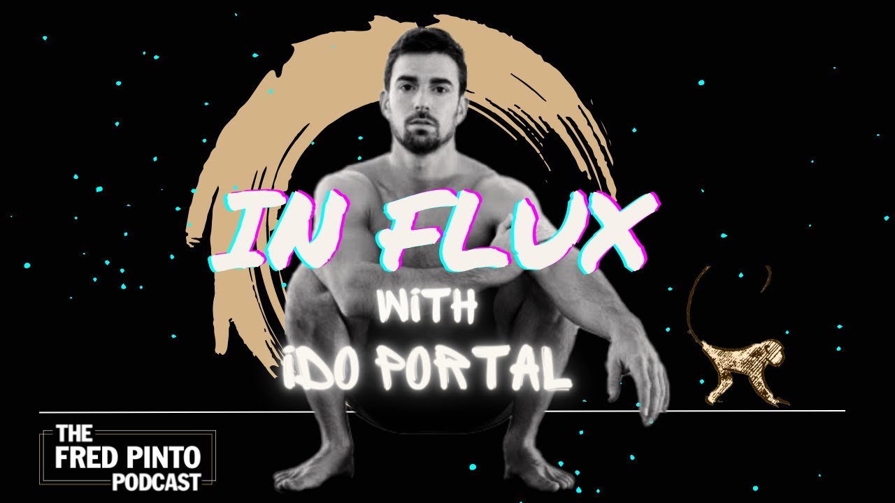 Fred Pinto Podcast | Shut Up and Move! A Conversation with Ido Portal