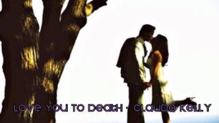 Love You To Death - Claude Kelly