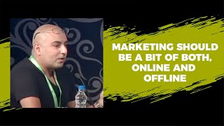 Marketing should be a bit of both, online and offline image