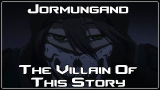 Jormungand - The Villain Of This Story