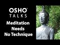 OSHO: Meditation Needs No Technique