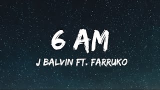 J Balvin - 6 AM ft. Farruko ( Lyrics)