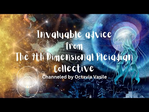 Private channeling session with Octavia Vasile - 9th Dimensional Pleiadian Collective Advice