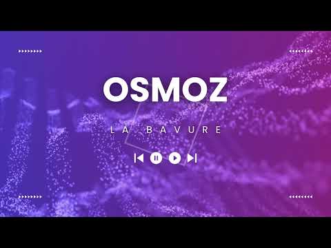 OSMOZ - LA BAVURE