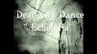 DEAD CAN DANCE ECHOLALIA