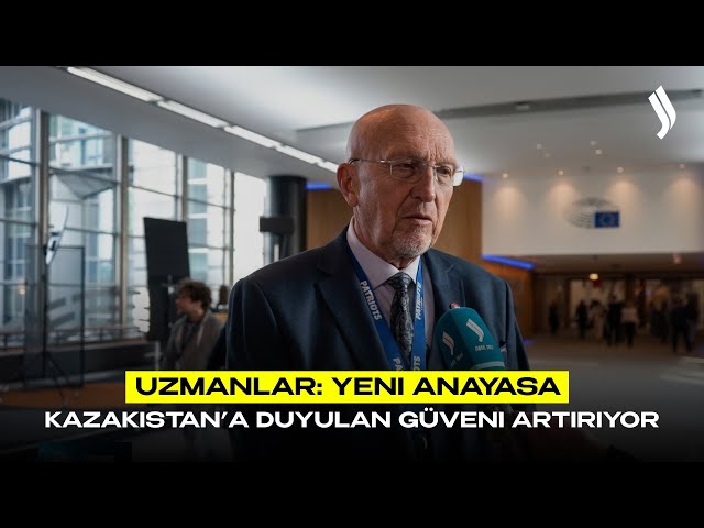 Uzmanlar: Yeni Anayasa Kazakistan’a duyulan güveni artırıyor