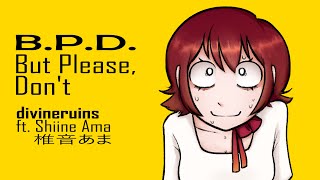 Cover art for 【Shiine Ama】 B.P.D. (But Please, Don't)