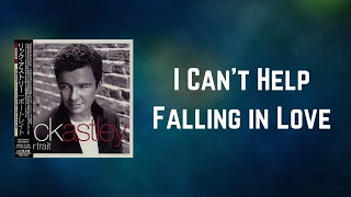 Rick Astley - I Can&#39;t Help Falling in Love (Lyrics)