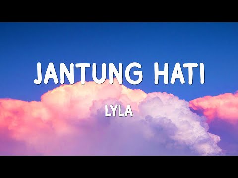 Lyla - Jantung Hati (lyrics)