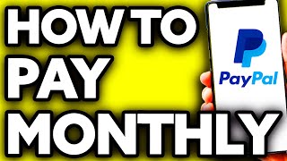 How To Pay Monthly with Paypal - Fulll Guide 2024