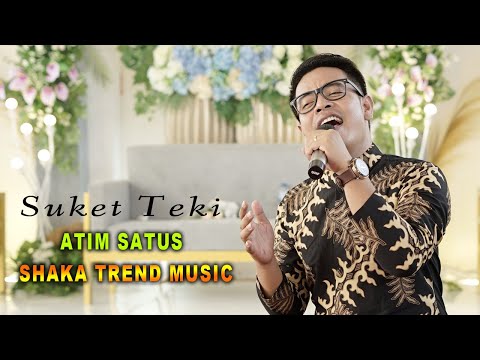 SUKET TEKI  // ATIM SATUS // campursari SHAKA TREND MUSIC live Jatiroto