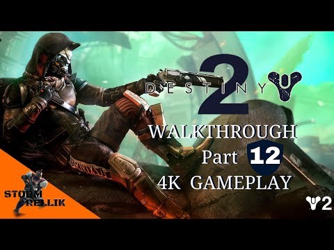 DESTINY 2 Walkthrough Part 12 Game play!!! 4k