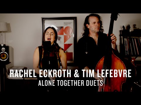 Rachel Eckroth and Tim Lefebvre: Alone Together Duets | JAZZ NIGHT IN AMERICA
